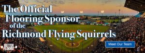 The Official Flooring Sponsor of the Richmond Flying Squirrels